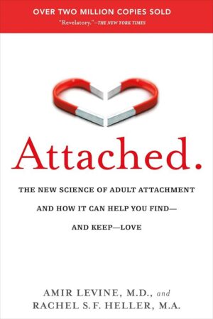 Attached by Amir Levine and Rachel Heller