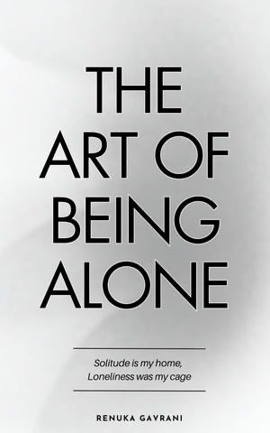 The Art of Being Alone by Renuka Gavrani