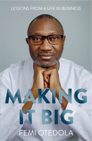 “Making It Big: Lessons from a Life in Business” by Femi Otedola