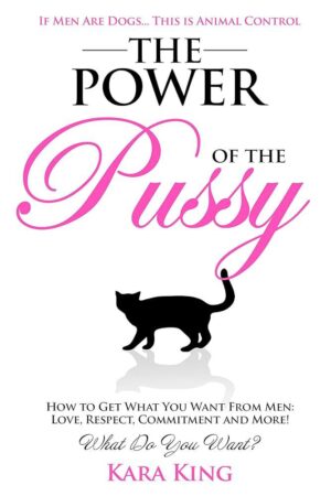 The Power of the Pussy by Kara King